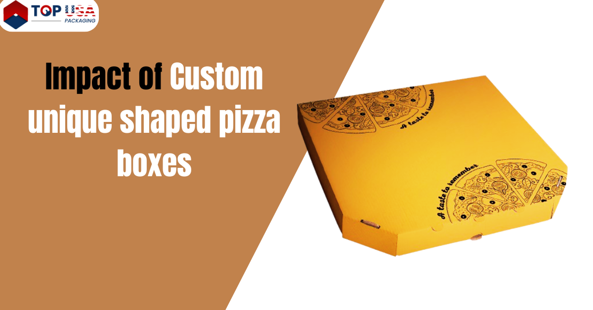 Shaping Your Brand: Impact of Custom unique shaped pizza boxes