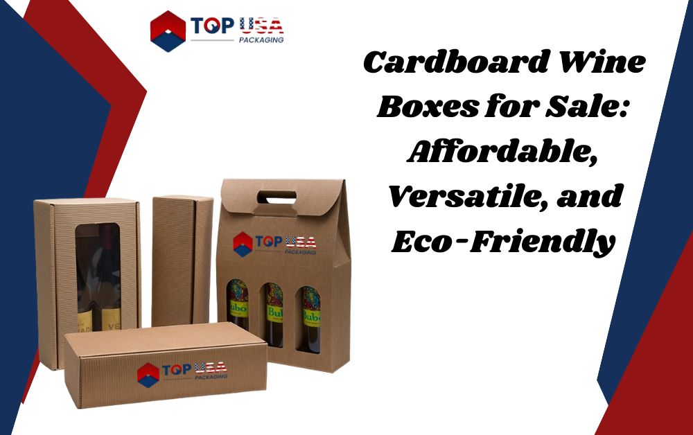 Cardboard Wine Boxes for Sale: Affordable, Versatile