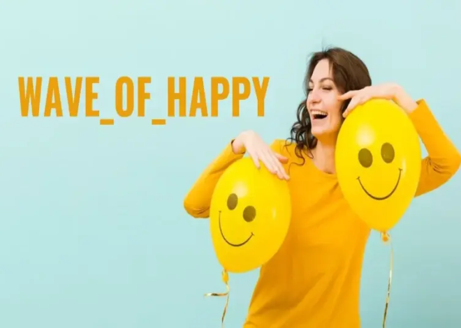 Wave_of_Happy_: Embracing Positivity and Spreading Joy