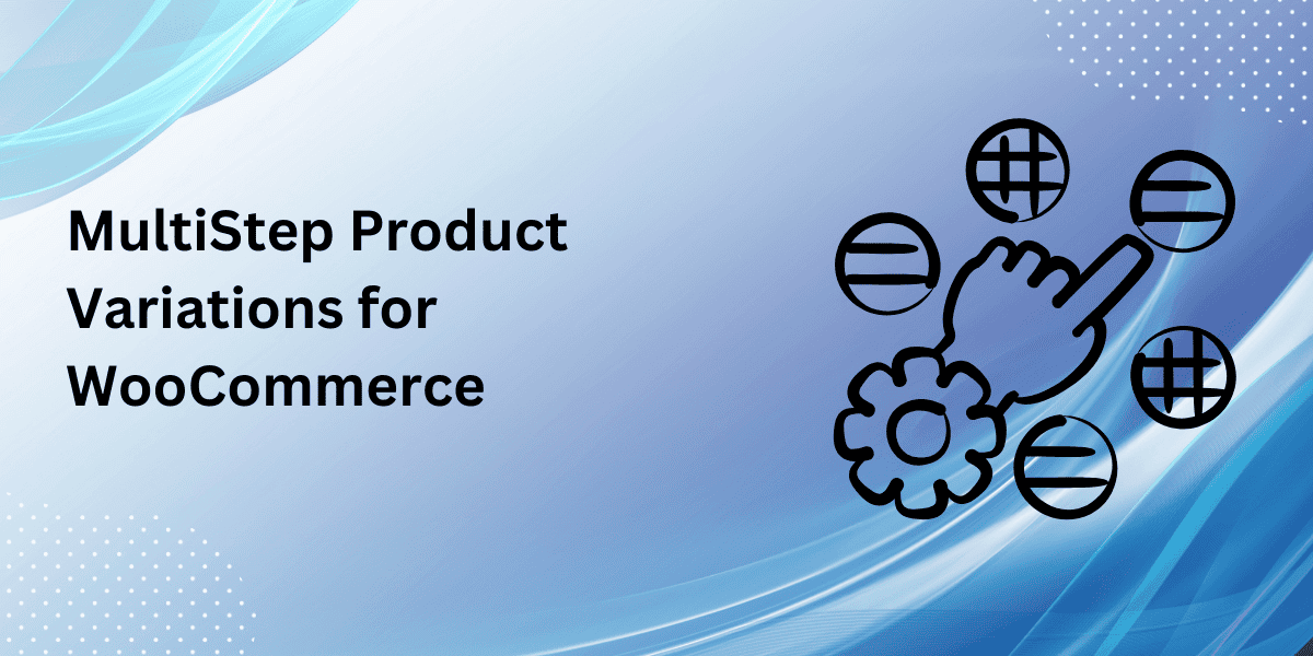 Multistep Product Configurator for WooCommerce: Elevate Your Store’s Shopping Experience