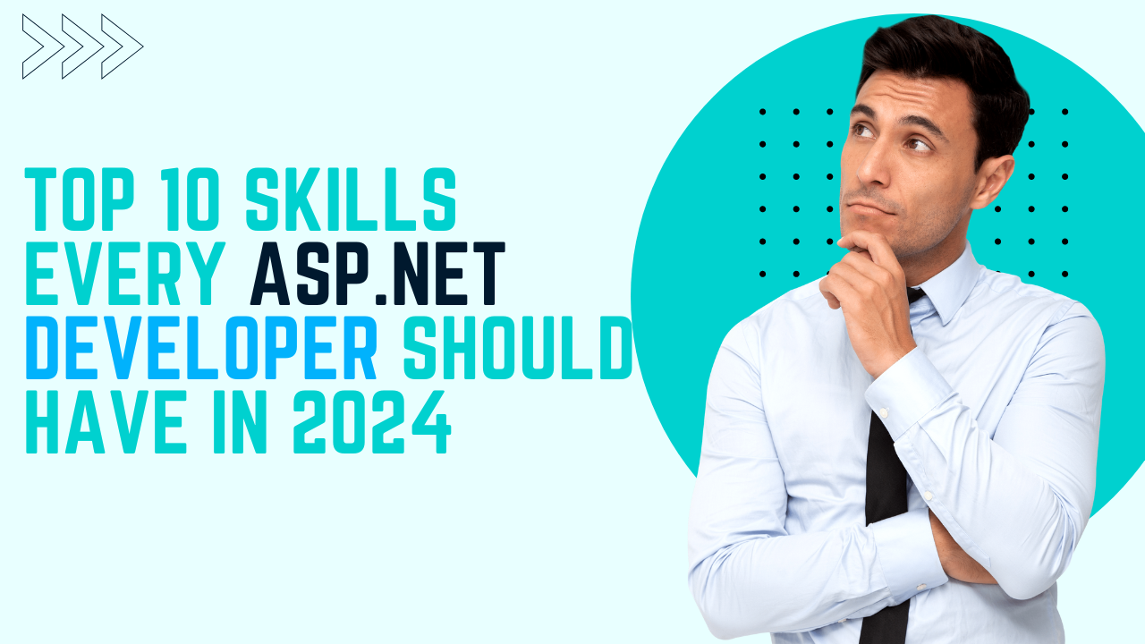 Top 10 Skills Every ASP.NET Developer Should Have in 2024