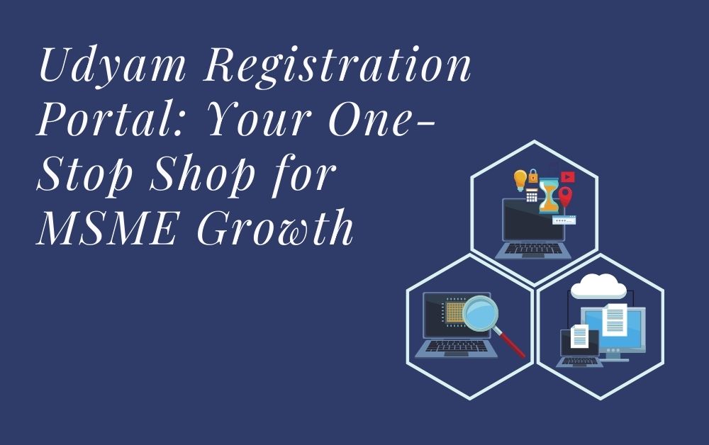 Udyam Registration Portal: Your One-Stop Shop for MSME Growth