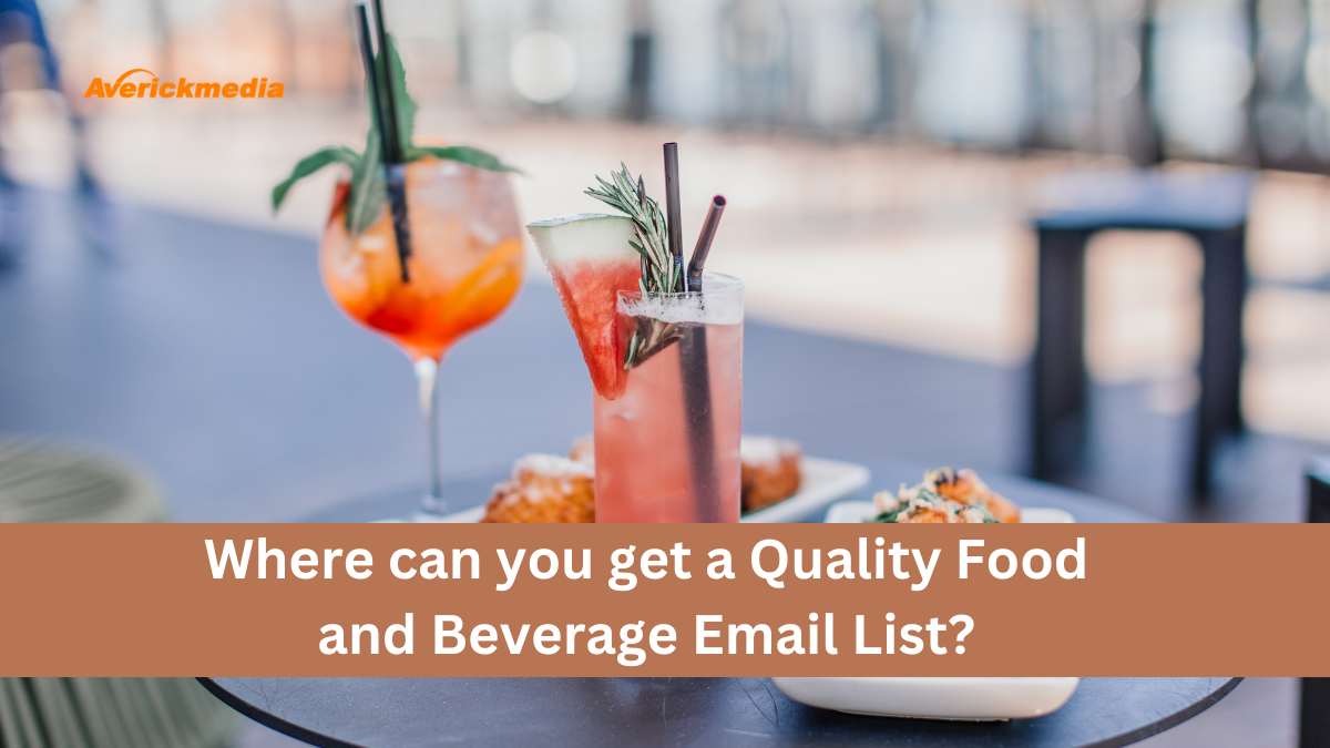 Where can you get a Quality Food and Beverage Email List?