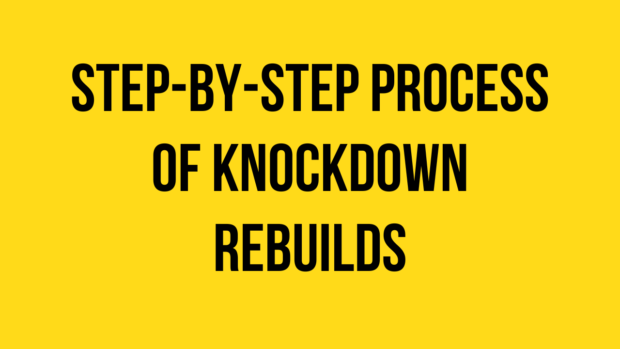 Step-By-Step Process of Knockdown Rebuilds