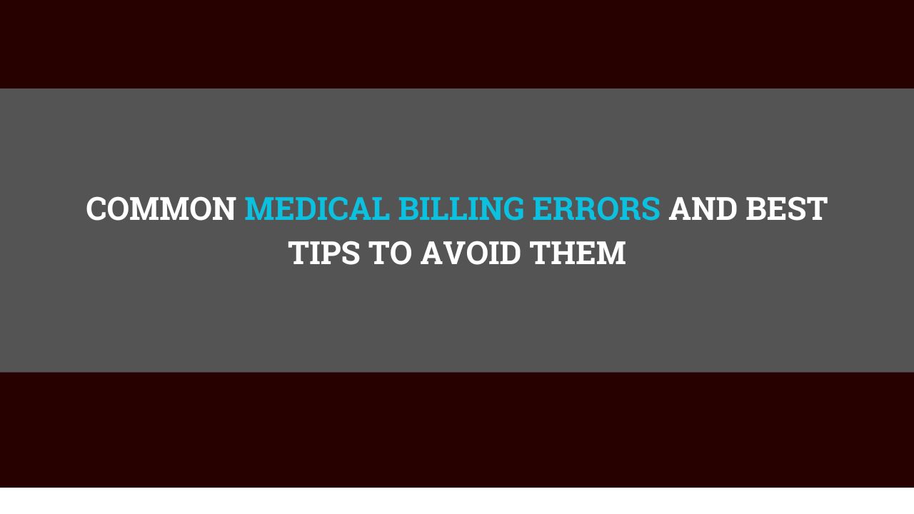 Common Medical Billing Errors And Best Tips To Avoid Them