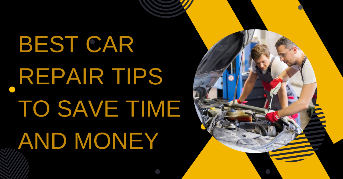 Best Car Repair Tips to Save Time and Money