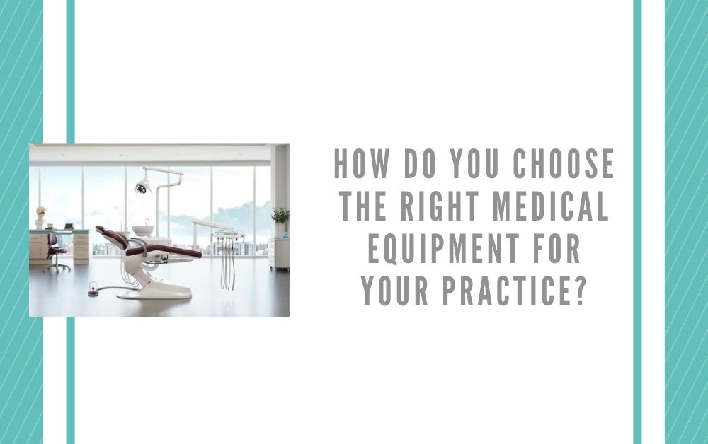 How Do You Choose the Right Medical Equipment for Your Practice