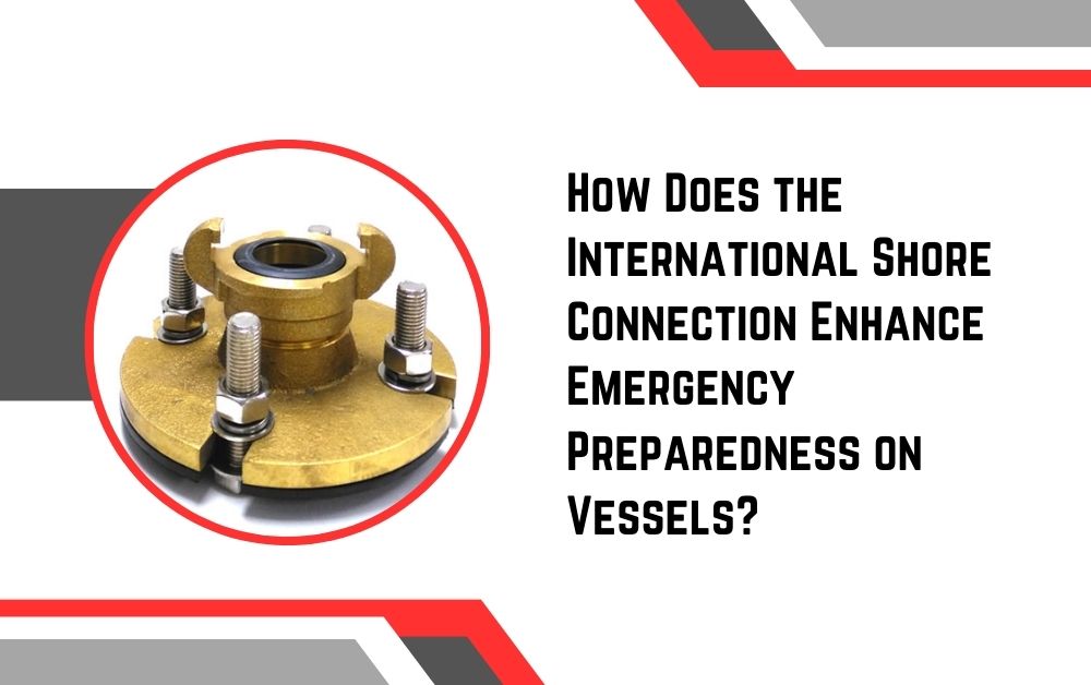 How Does the International Shore Connection Enhance Emergency Preparedness on Vessels?