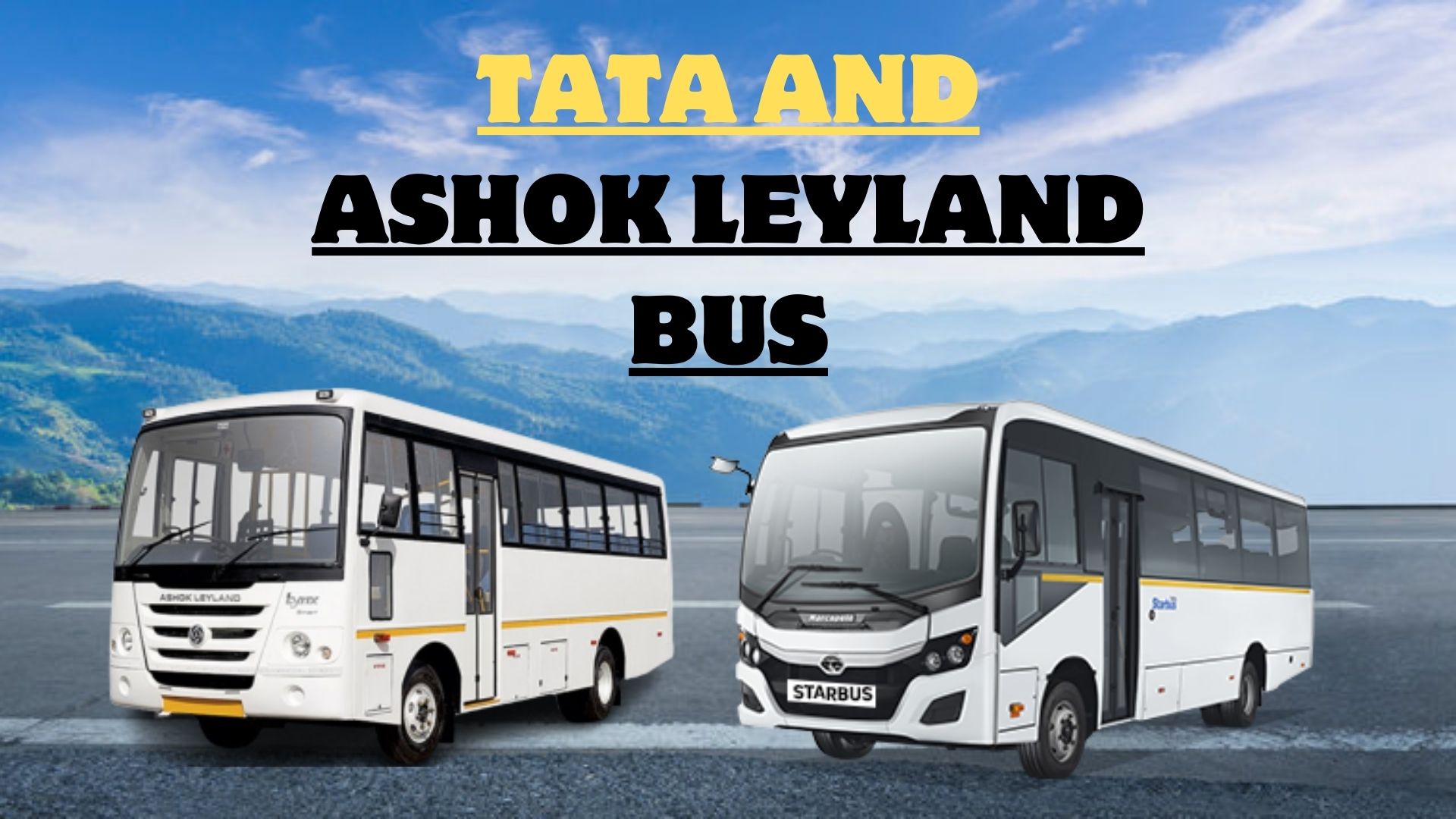 Tata and Ashok Leyland Bus –  Complete Overview