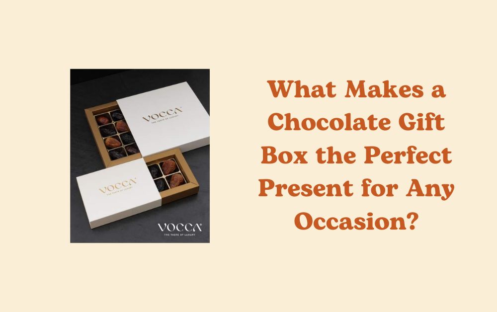 what makes a chocolate gift box the perfect present for any occasion?