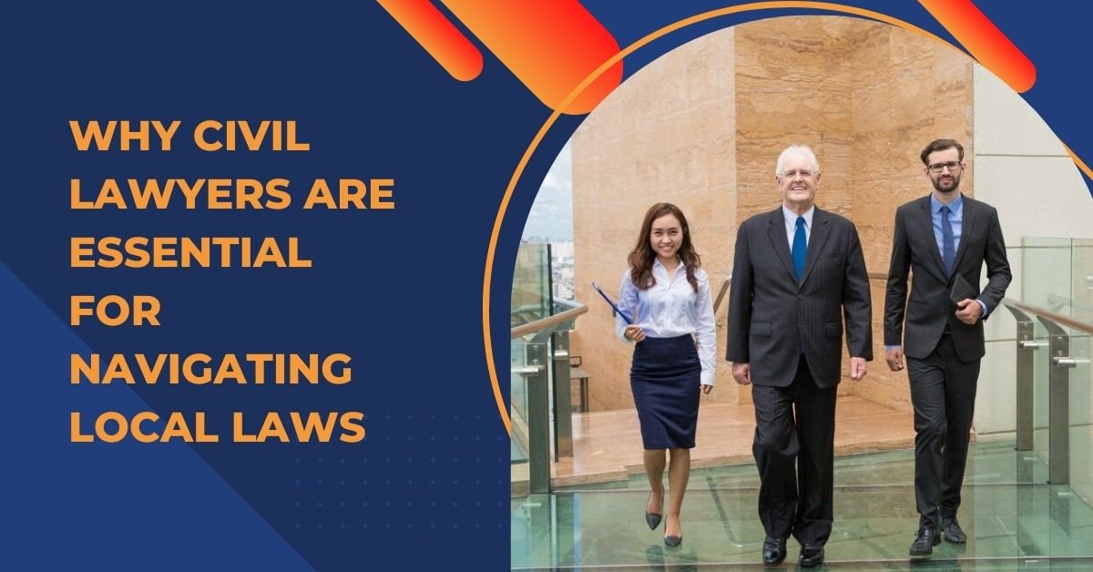 Why Civil Lawyers Are Essential for Navigating Local Laws