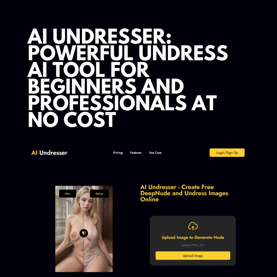 AI Undresser: Powerful Undress AI Tool for Beginners and Professionals at No Cost