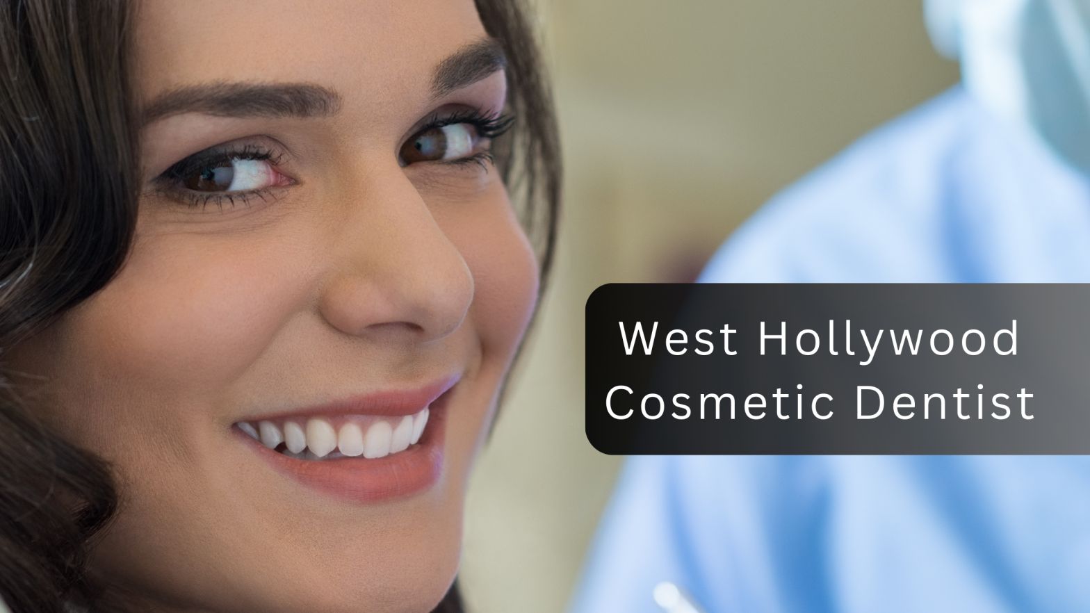 Top Cosmetic Dentist in West Hollywood: Your Smile Transformation Awaits